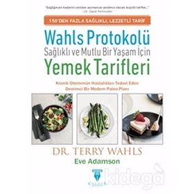 Wahls Protokolü: Sağlıklı ve Mutlu Bir Yaşam İçin Yemek Tarifleri -Terry Wahls