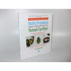 Wahls Protokolü: Sağlıklı ve Mutlu Bir Yaşam İçin Yemek Tarifleri -Terry Wahls