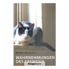 Wahrnehmungen Des Fremden - Nilüfer Kuruyazıcı