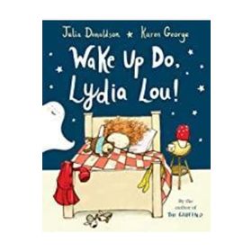 Wake Up Do, Lydia Lou! - Julia Donaldson