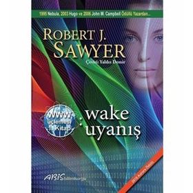 Wake Uyanış - Robert J. Sawyer
