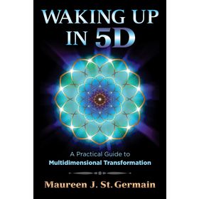 Waking Up in 5D: A Practical Guide to Multidimensional Transformation