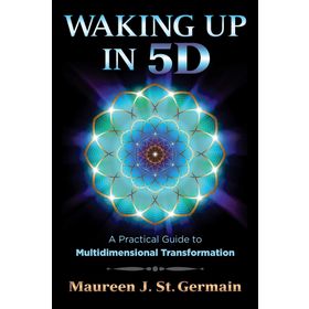 Waking Up in 5D: A Practical Guide to Multidimensional Transformation