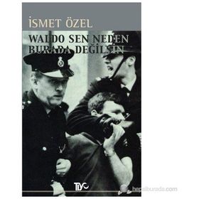 Waldo Sen Neden Burada Değilsin - İsmet Özel