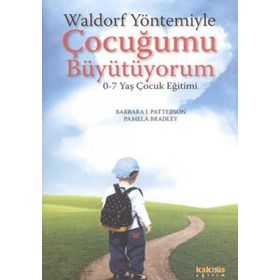 WALDORF YÖNTEMİYLE ÇOCUĞUMU BÜYÜTÜYORUM 0-7 YAŞ ÇOCUK EĞİTİMİ - BARBARA J. PATTERSON, PAMELA BRADLEY