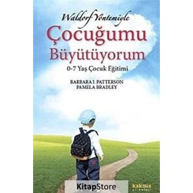 WALDORF YÖNTEMİYLE ÇOCUĞUMU BÜYÜTÜYORUM 0-7 YAŞ ÇOCUK EĞİTİMİ - BARBARA J. PATTERSON, PAMELA BRADLEY
