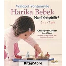 WALDORF YÖNTEMIYLE HARIKA BEBEK NASIL YETIŞTIRILIR? 3 AY - 2 YAŞ - CHRISTOPHER CLOUDER;JANNI NICOL