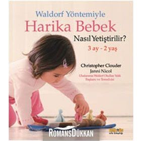 WALDORF YÖNTEMIYLE HARIKA BEBEK NASIL YETIŞTIRILIR? 3 AY - 2 YAŞ - CHRISTOPHER CLOUDER;JANNI NICOL