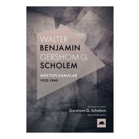 Walter Benjamin Gershom Scholem Mektuplaşmalar 1932-1940 - Gershom Scholem