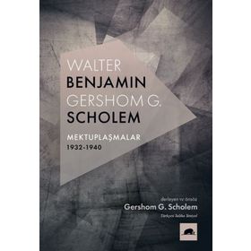 Walter Benjamin Gershom Scholem Mektuplaşmalar 1932-1940 - Gershom Scholem
