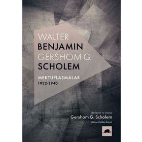 Walter Benjamin Gershom Scholem Mektuplaşmalar 1932-1940 - Gershom Scholem