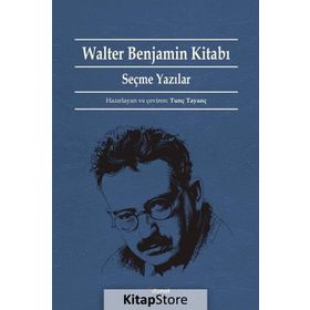 Walter Benjamin Kitabı - Tunç Tayanç