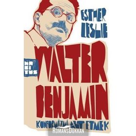 WALTER BENJAMIN: KONFORMIZMI ALT ETMEK - ESTHER LESLIE