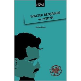 Walter Benjamin Ve Medya - Jaeho Kang
