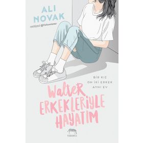 Walter Erkekleriyle Hayatım - Ali Novak