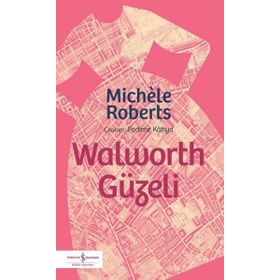 Walworth Güzeli - Michele Roberts - İş Bankası Kültür Yayınları