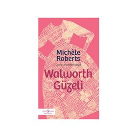 Walworth Güzeli - Michele Roberts - İş Bankası Kültür Yayınları