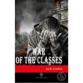 War Of The Classes - Jack London