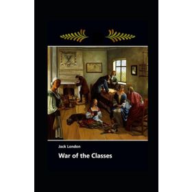 War Of The Classes - Jack London