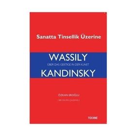Wassily Kandinsky-Sanatta Tinsellik Üzerine - Özkan Eroğlu