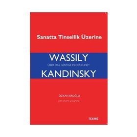 Wassily Kandinsky-Sanatta Tinsellik Üzerine - Özkan Eroğlu