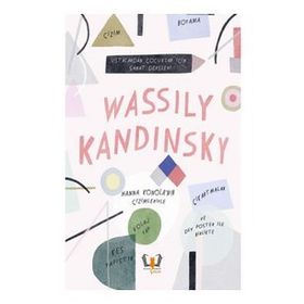 Wassily Kandinsky Ustalardan Çocuklar İçin Sanat Dersleri - Jenny Broom