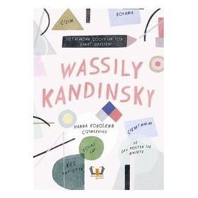 Wassily Kandinsky Ustalardan Çocuklar İçin Sanat Dersleri - Jenny Broom