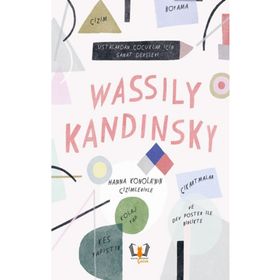 Wassily Kandinsky Ustalardan Çocuklar İçin Sanat Dersleri - Jenny Broom