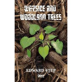 Wayside and Woodland Trees - Edward Step