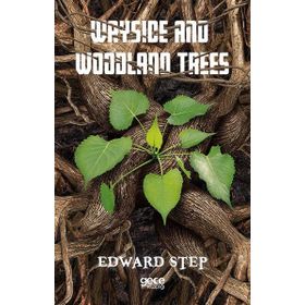 Wayside and Woodland Trees - Edward Step