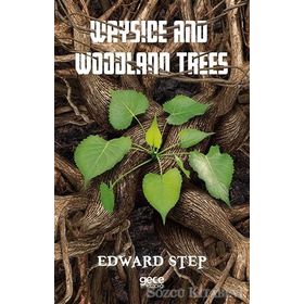 Wayside and Woodland Trees - Edward Step