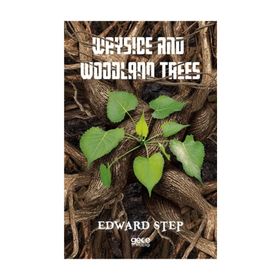 Wayside and Woodland Trees - Edward Step