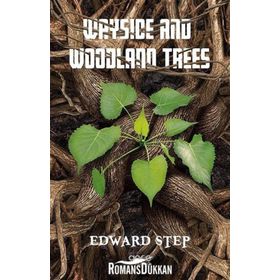 Wayside and Woodland Trees - Edward Step