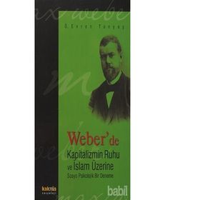 Weber’de Kapitalizmin Ruhu ve İslam Üzerine Sosyo Psikolojik Bir Deneme - Ömer Evren Tanyaş