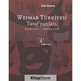 WEIMAR TÜRKİYESİ TARAF YAZILARI, KASIM 2007 - HAZIRAN 2008 - HALIL BERKTAY