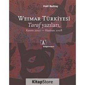 WEIMAR TÜRKİYESİ TARAF YAZILARI, KASIM 2007 - HAZIRAN 2008 - HALIL BERKTAY