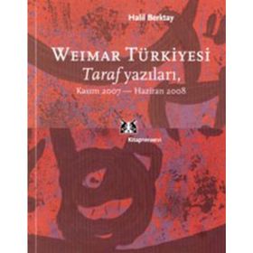 WEIMAR TÜRKİYESİ TARAF YAZILARI, KASIM 2007 - HAZIRAN 2008 - HALIL BERKTAY