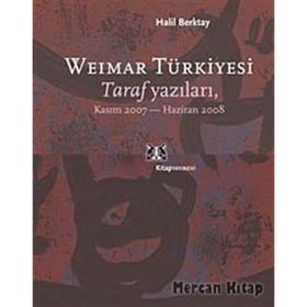 WEIMAR TÜRKİYESİ TARAF YAZILARI, KASIM 2007 - HAZIRAN 2008 - HALIL BERKTAY