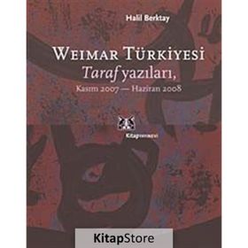 WEIMAR TÜRKİYESİ TARAF YAZILARI, KASIM 2007 - HAZIRAN 2008 - HALIL BERKTAY