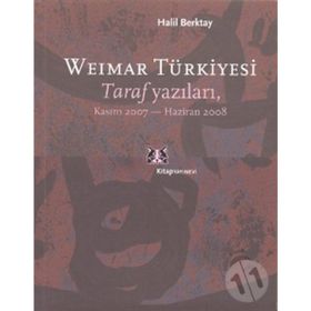 WEIMAR TÜRKİYESİ TARAF YAZILARI, KASIM 2007 - HAZIRAN 2008 - HALIL BERKTAY