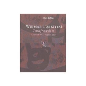 WEIMAR TÜRKİYESİ TARAF YAZILARI, KASIM 2007 - HAZIRAN 2008 - HALIL BERKTAY