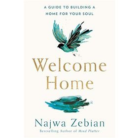 Welcome Home: A Guide to Building a Home For Your Soul