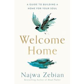 Welcome Home: A Guide to Building a Home For Your Soul