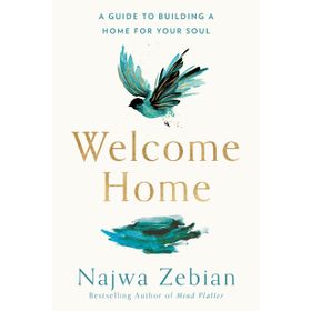 Welcome Home: A Guide to Building a Home For Your Soul