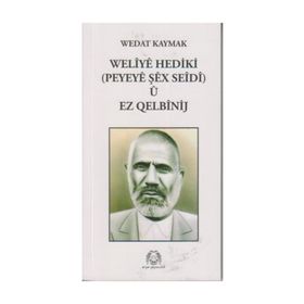 WELIYE HEDIKI PEYEYE ŞEX SEIDI U EZ QELBİNIJ - WEDAT KAYMAK (ISBN:97897584919896)