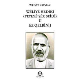 WELIYE HEDIKI PEYEYE ŞEX SEIDI U EZ QELBİNIJ - WEDAT KAYMAK (ISBN:97897584919896)