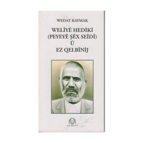 WELIYE HEDIKI PEYEYE ŞEX SEIDI U EZ QELBİNIJ - WEDAT KAYMAK (ISBN:97897584919896)