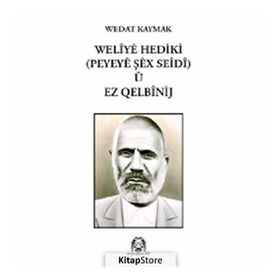 WELIYE HEDIKI PEYEYE ŞEX SEIDI U EZ QELBİNIJ - WEDAT KAYMAK (ISBN:97897584919896)