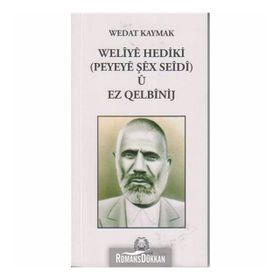 WELIYE HEDIKI PEYEYE ŞEX SEIDI U EZ QELBİNIJ - WEDAT KAYMAK (ISBN:97897584919896)