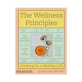 Wellness Principles : Cooking for a Healthy Life - Gary Deng